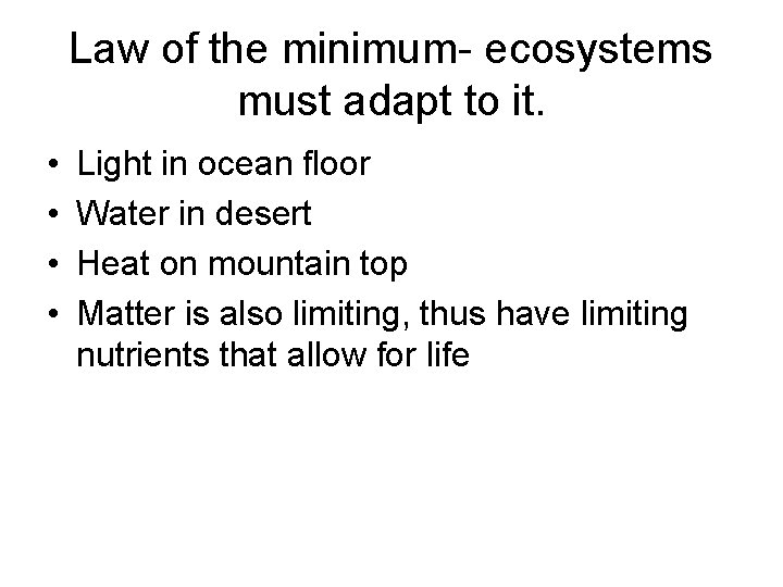 Law of the minimum- ecosystems must adapt to it. • • Light in ocean