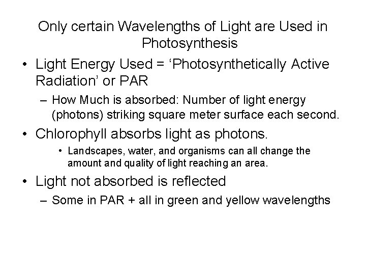 Only certain Wavelengths of Light are Used in Photosynthesis • Light Energy Used =