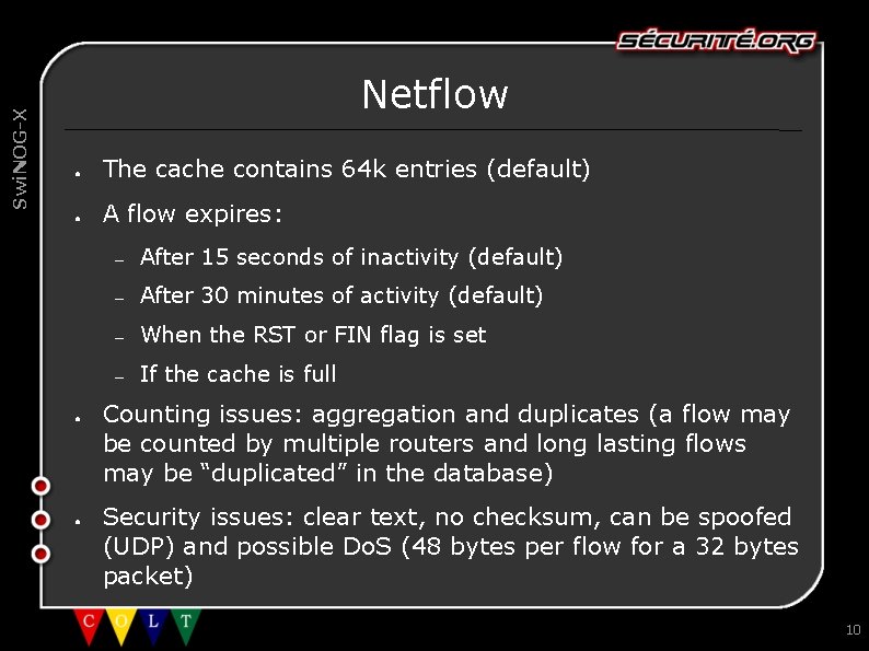 Swi. NOG-X Netflow ● The cache contains 64 k entries (default) ● A flow