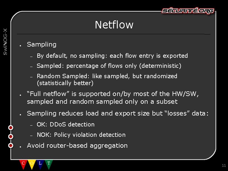 Swi. NOG-X Netflow ● ● Sampling – By default, no sampling: each flow entry