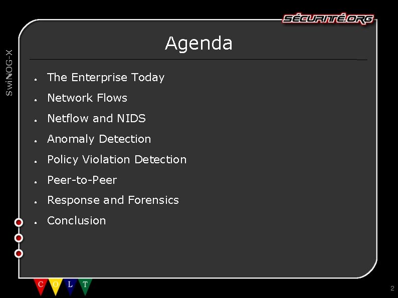 Swi. NOG-X Agenda ● The Enterprise Today ● Network Flows ● Netflow and NIDS