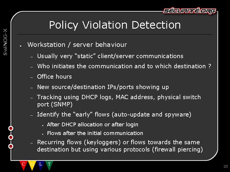 Swi. NOG-X Policy Violation Detection ● Workstation / server behaviour – Usually very “static”