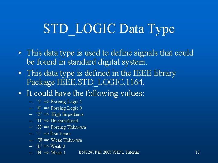 STD_LOGIC Data Type • This data type is used to define signals that could