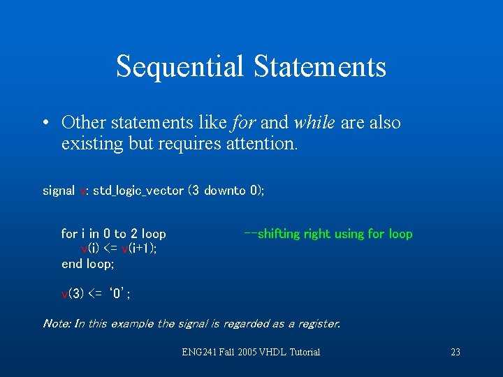 Sequential Statements • Other statements like for and while are also existing but requires