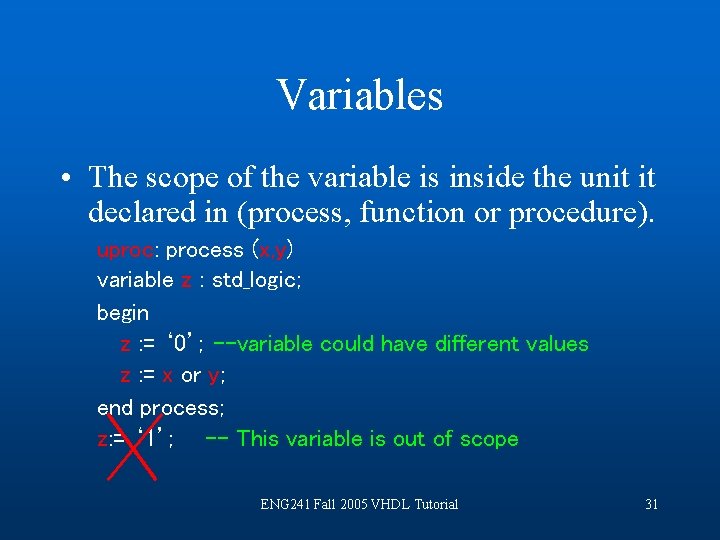 Variables • The scope of the variable is inside the unit it declared in