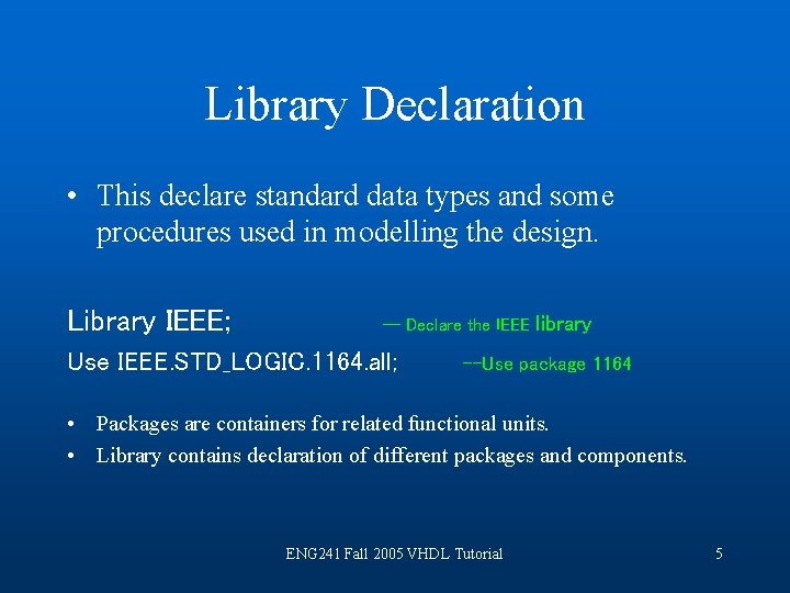 Library Declaration • This declare standard data types and some procedures used in modelling