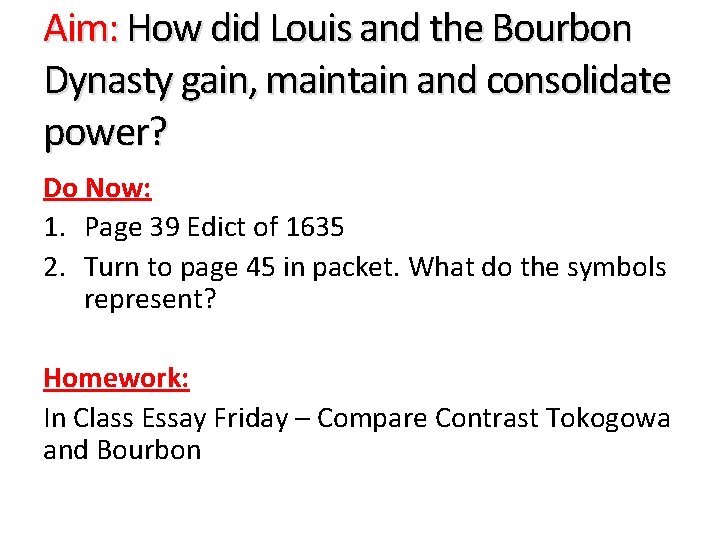 Aim: How did Louis and the Bourbon Dynasty gain, maintain and consolidate power? Do
