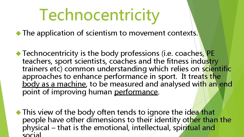 Technocentricity The application of scientism to movement contexts. Technocentricity is the body professions (i.