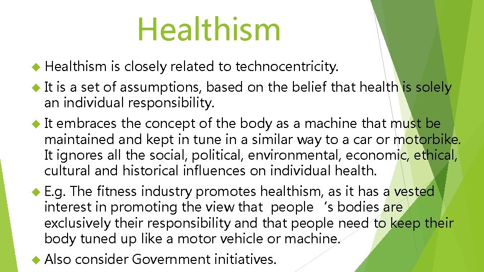 Healthism is closely related to technocentricity. It is a set of assumptions, based on