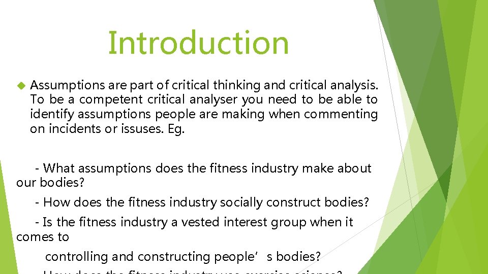 Introduction Assumptions are part of critical thinking and critical analysis. To be a competent