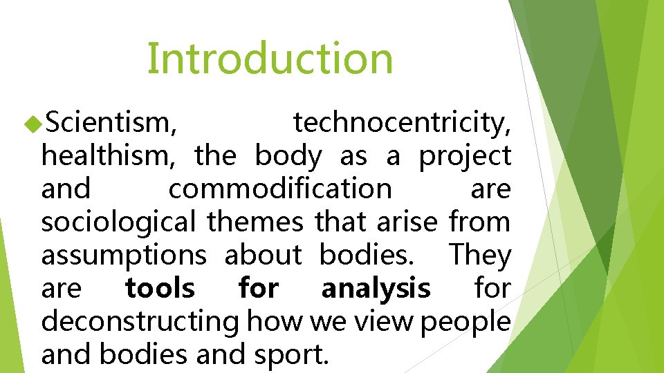 Introduction Scientism, technocentricity, healthism, the body as a project and commodification are sociological themes