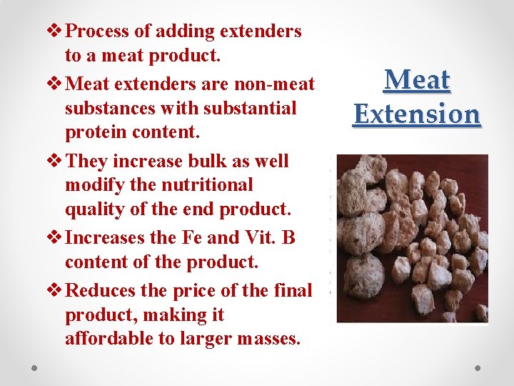 v Process of adding extenders to a meat product. v Meat extenders are non-meat