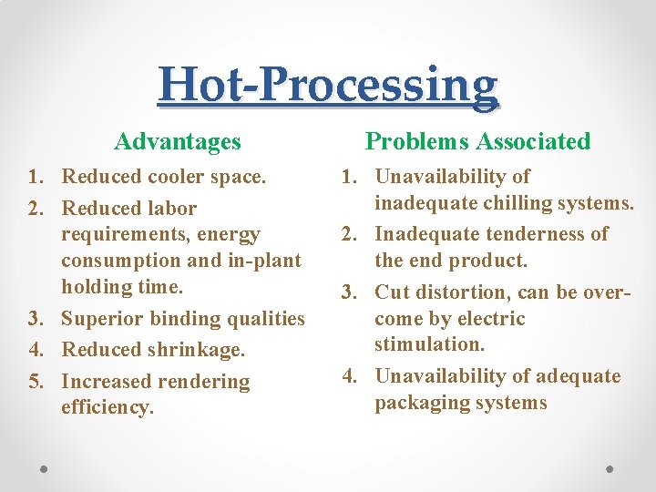 Hot-Processing Advantages 1. Reduced cooler space. 2. Reduced labor requirements, energy consumption and in-plant