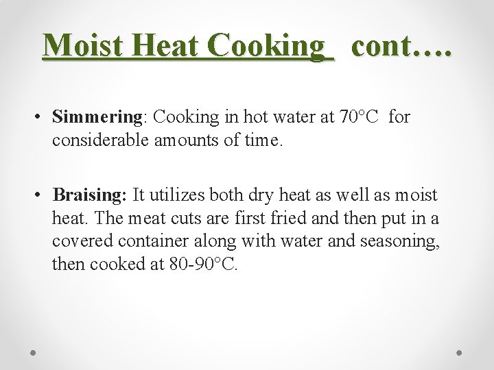 Moist Heat Cooking cont…. • Simmering: Cooking in hot water at 70°C for considerable