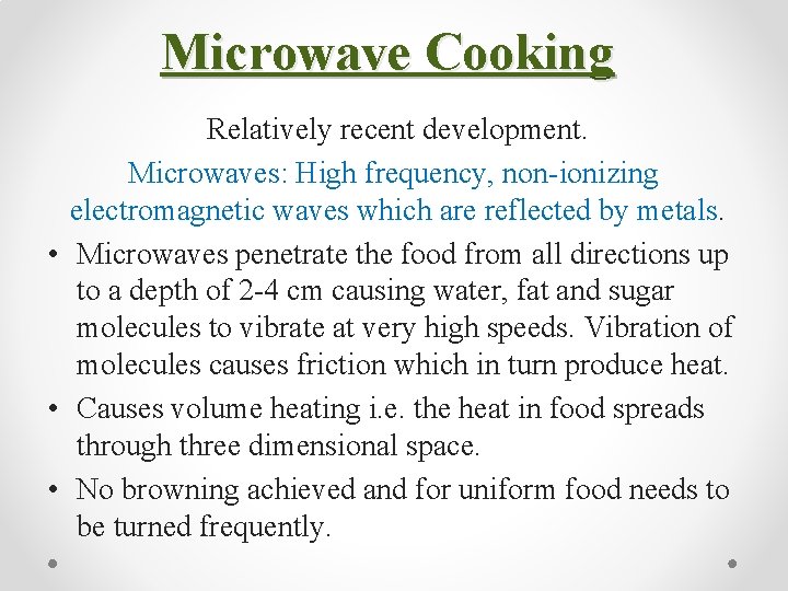 Microwave Cooking Relatively recent development. Microwaves: High frequency, non-ionizing electromagnetic waves which are reflected