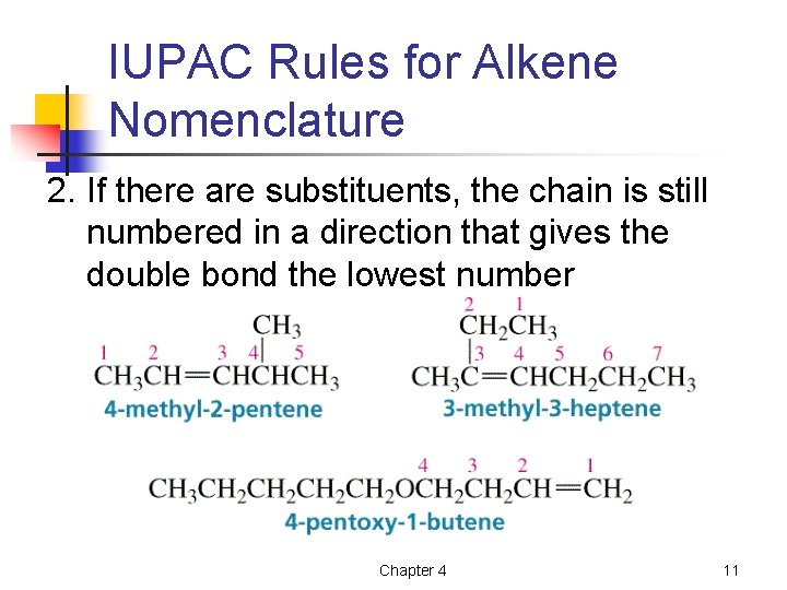 IUPAC Rules for Alkene Nomenclature 2. If there are substituents, the chain is still