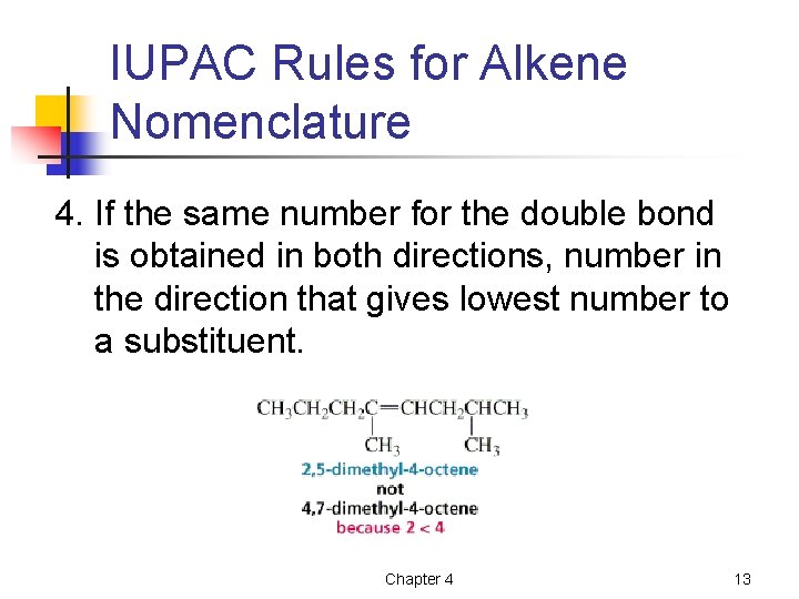 IUPAC Rules for Alkene Nomenclature 4. If the same number for the double bond