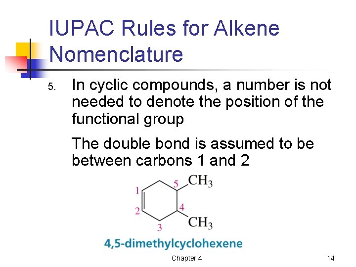 IUPAC Rules for Alkene Nomenclature 5. In cyclic compounds, a number is not needed