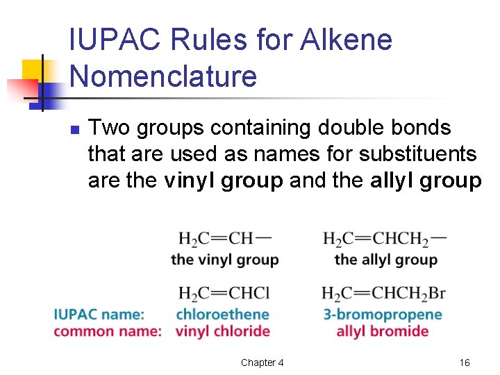 IUPAC Rules for Alkene Nomenclature n Two groups containing double bonds that are used