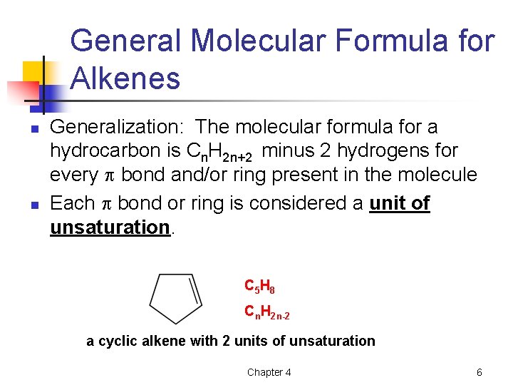General Molecular Formula for Alkenes n n Generalization: The molecular formula for a hydrocarbon