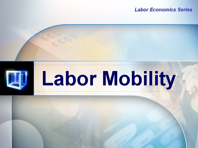 Labor Economics Series Labor Mobility 