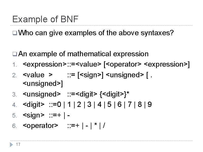 Example of BNF q Who can give examples of the above syntaxes? q An