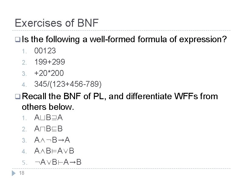 Exercises of BNF q Is the following a well-formed formula of expression? 1. 2.