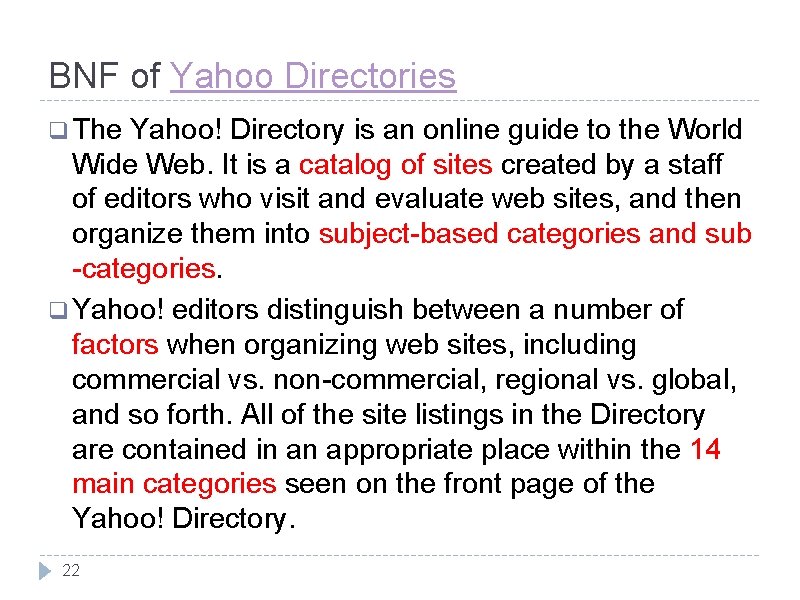 BNF of Yahoo Directories q The Yahoo! Directory is an online guide to the