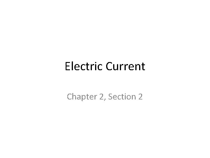 Electric Current Chapter 2, Section 2 