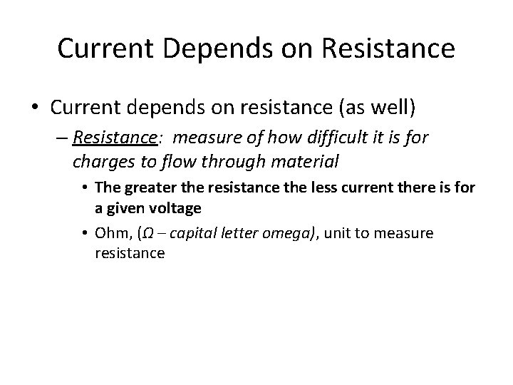 Current Depends on Resistance • Current depends on resistance (as well) – Resistance: measure
