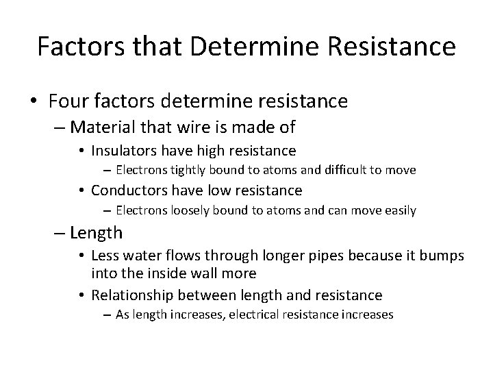 Factors that Determine Resistance • Four factors determine resistance – Material that wire is