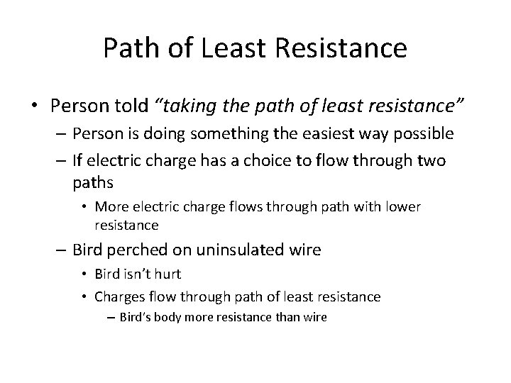 Path of Least Resistance • Person told “taking the path of least resistance” –