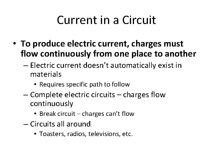 Current in a Circuit • To produce electric current, charges must flow continuously from