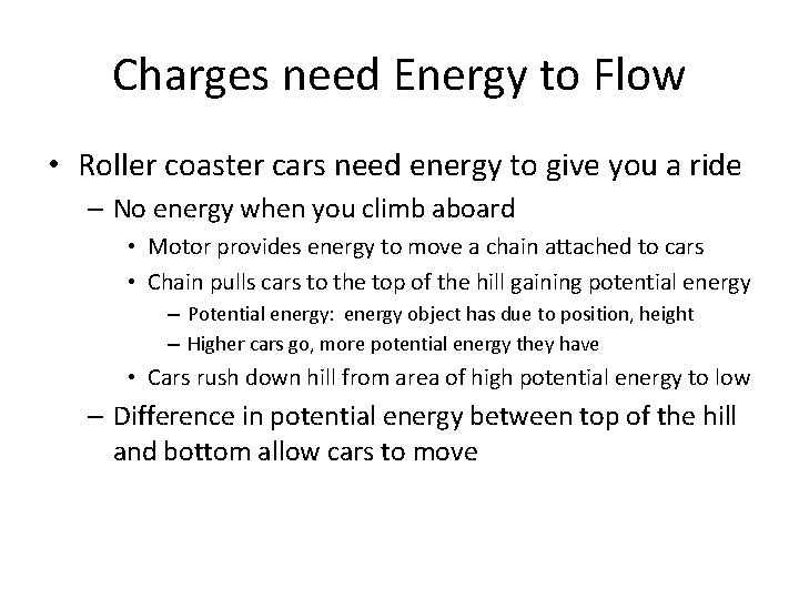 Charges need Energy to Flow • Roller coaster cars need energy to give you