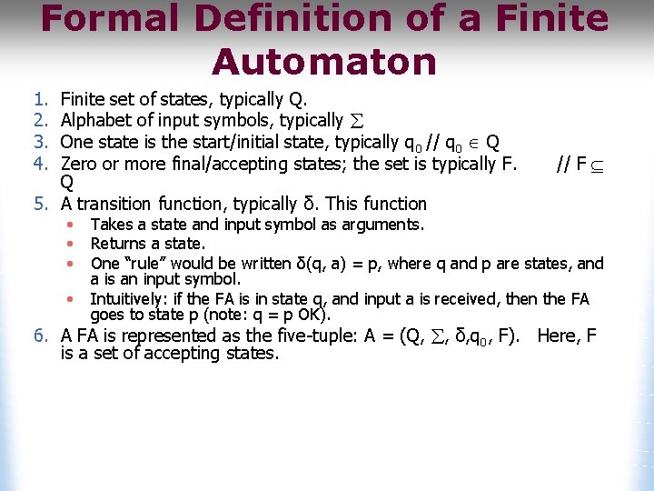 Formal Definition of a Finite Automaton 1. 2. 3. 4. Finite set of states,