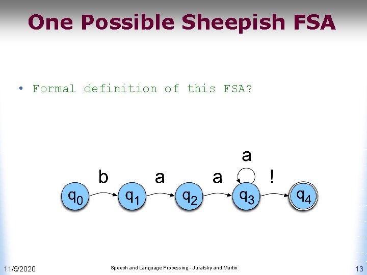 One Possible Sheepish FSA • Formal definition of this FSA? 11/5/2020 Speech and Language