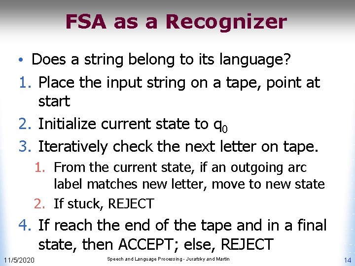 FSA as a Recognizer • Does a string belong to its language? 1. Place