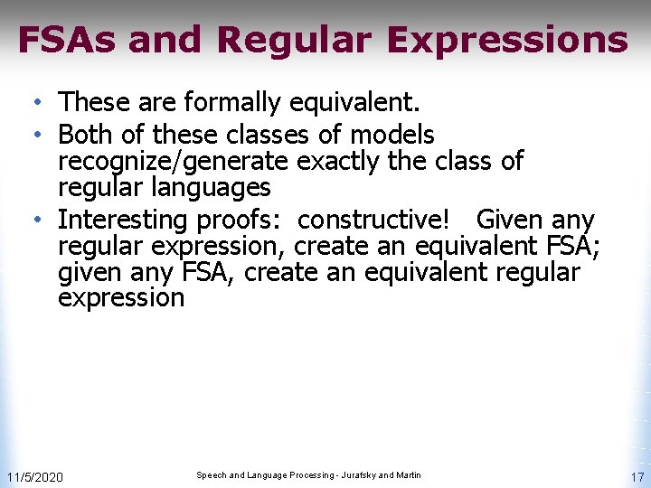 FSAs and Regular Expressions • These are formally equivalent. • Both of these classes