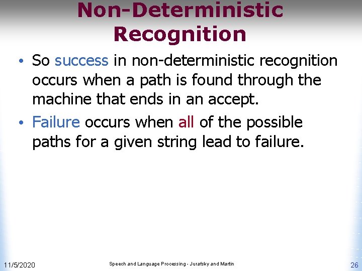 Non-Deterministic Recognition • So success in non-deterministic recognition occurs when a path is found