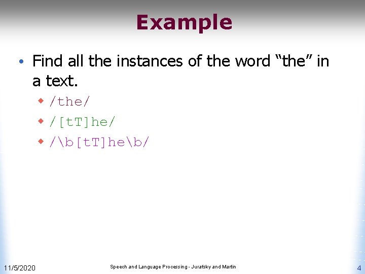 Example • Find all the instances of the word “the” in a text. w
