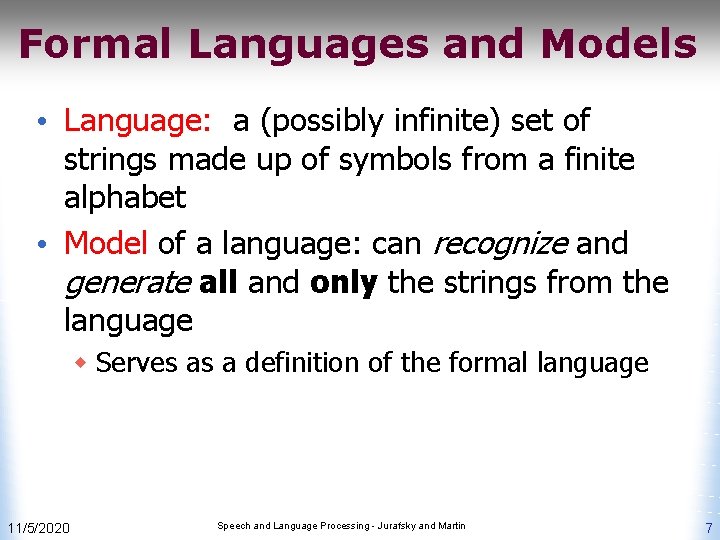 Formal Languages and Models • Language: a (possibly infinite) set of strings made up