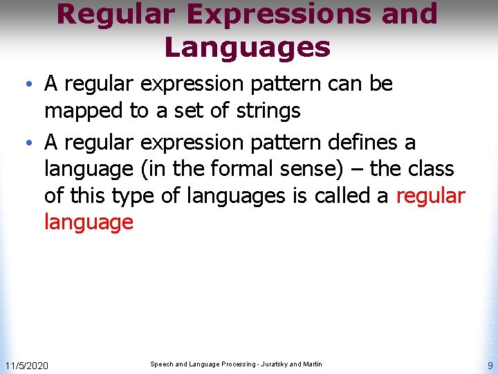 Regular Expressions and Languages • A regular expression pattern can be mapped to a
