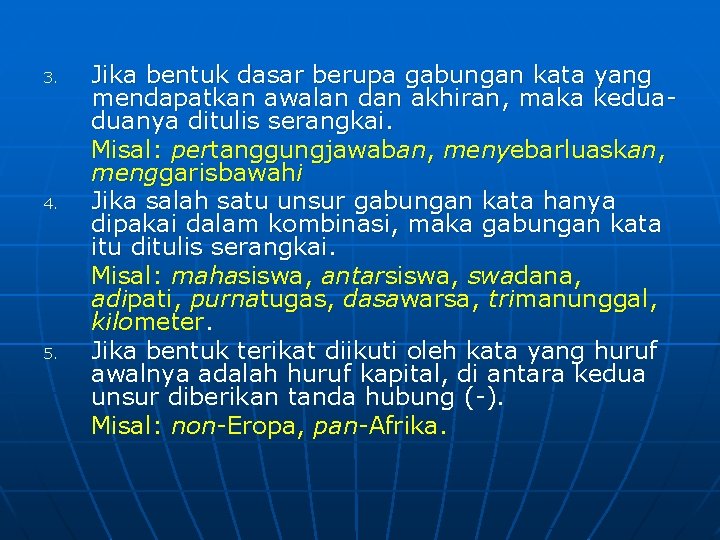 3. 4. 5. Jika bentuk dasar berupa gabungan kata yang mendapatkan awalan dan akhiran,