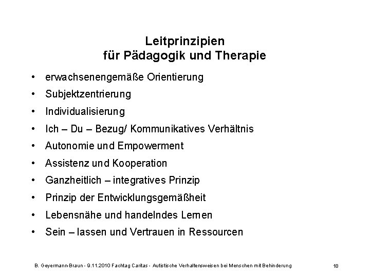 Leitprinzipien für Pädagogik und Therapie • erwachsenengemäße Orientierung • Subjektzentrierung • Individualisierung • Ich