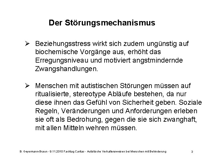 Der Störungsmechanismus Ø Beziehungsstress wirkt sich zudem ungünstig auf biochemische Vorgänge aus, erhöht das