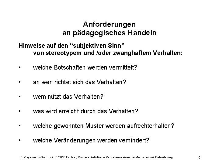 Anforderungen an pädagogisches Handeln Hinweise auf den “subjektiven Sinn” von stereotypem und /oder zwanghaftem