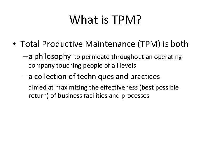 What is TPM? • Total Productive Maintenance (TPM) is both – a philosophy to