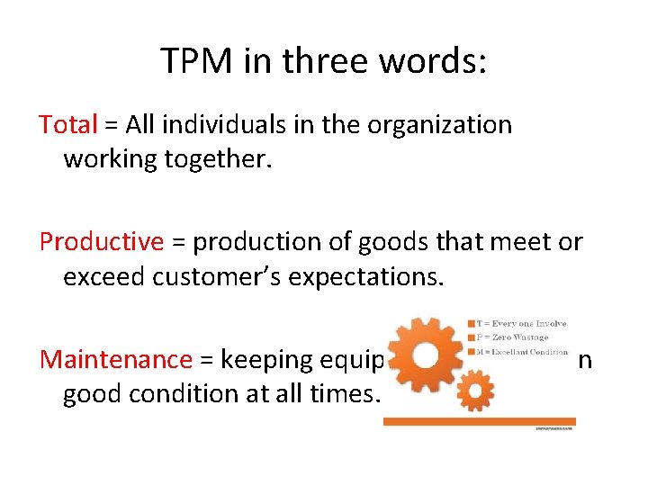 TPM in three words: Total = All individuals in the organization working together. Productive