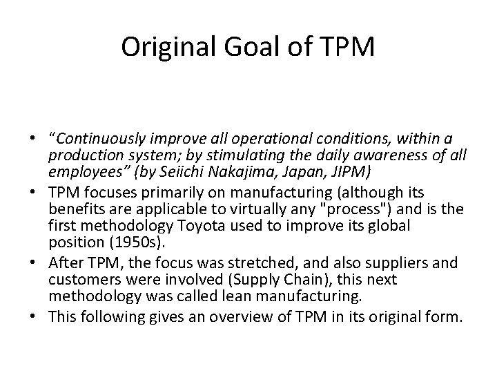 Original Goal of TPM • “Continuously improve all operational conditions, within a production system;