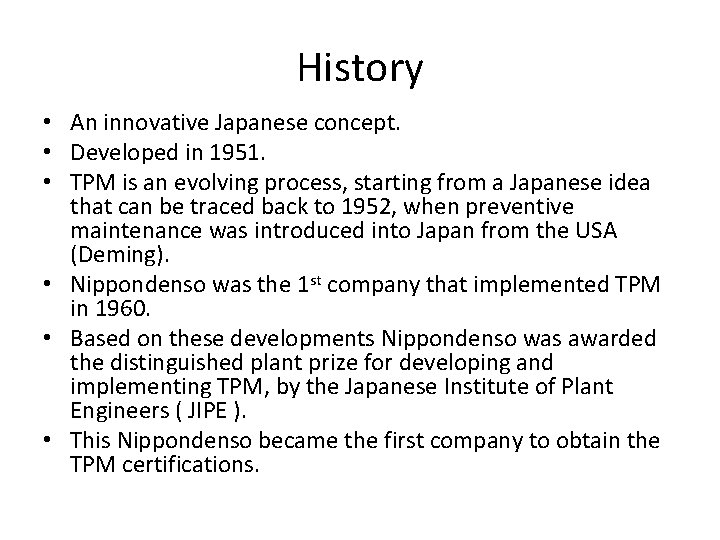 History • An innovative Japanese concept. • Developed in 1951. • TPM is an